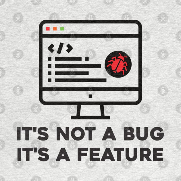 It's not a Bug, it's a Feature by Software Testing Life